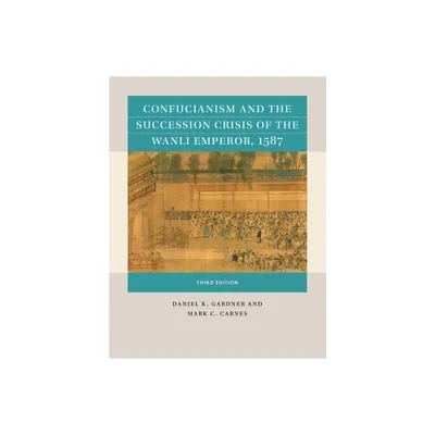 Confucianism and the Succession Crisis of the Wanli Emperor, 1587 - (Reacting to the Past(tm)) 3rd Edition by Daniel K Gardner & Mark C Carnes