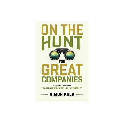 On the Hunt for Great Companies - by Simon Kold (Hardcover)