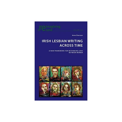 Irish Lesbian Writing Across Time - (Reimagining Ireland) by Anna Charczun (Paperback)