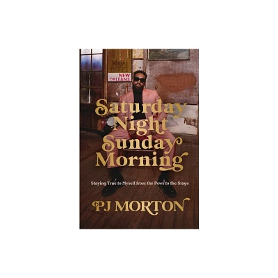 Saturday Night, Sunday Morning - by Pj Morton (Hardcover)