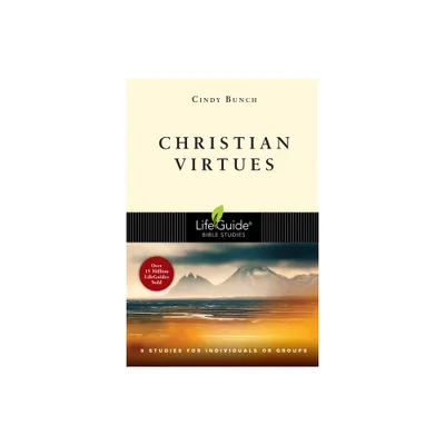 Christian Virtues - (Lifeguide Bible Studies) by Cindy Bunch (Paperback)