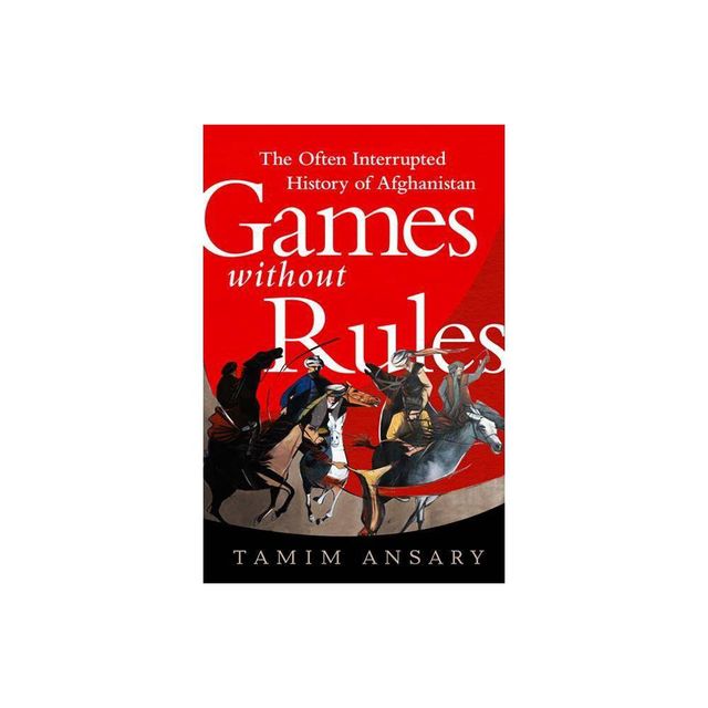 Games Without Rules - by Tamim Ansary (Paperback)