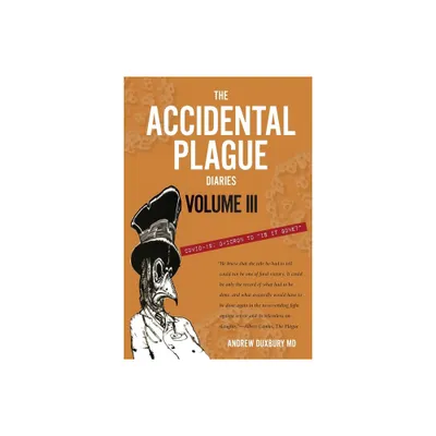 The Accidental Plague Diaries, Volume III - by Andrew Duxbury (Paperback)