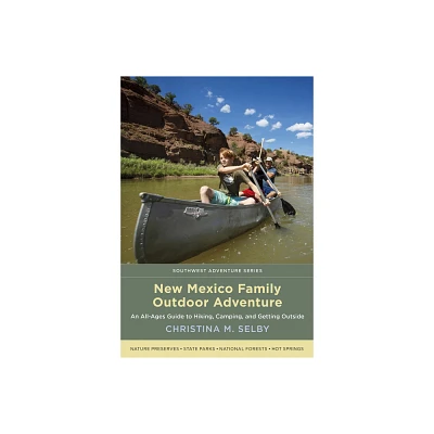 New Mexico Family Outdoor Adventure - (Southwest Adventure) by Christina M Selby (Paperback)