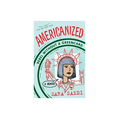 Americanized: Rebel Without a Green Card - by Sara Saedi (Paperback)