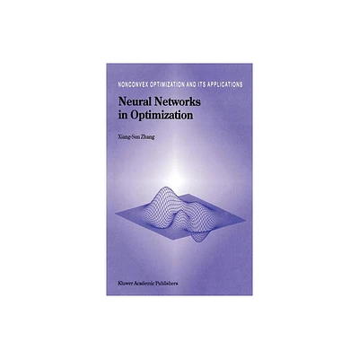 Neural Networks in Optimization - (Nonconvex Optimization and Its Applications) by Xiang-Sun Zhang (Hardcover)