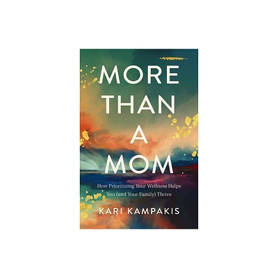 More Than a Mom - by Kari Kampakis (Paperback)
