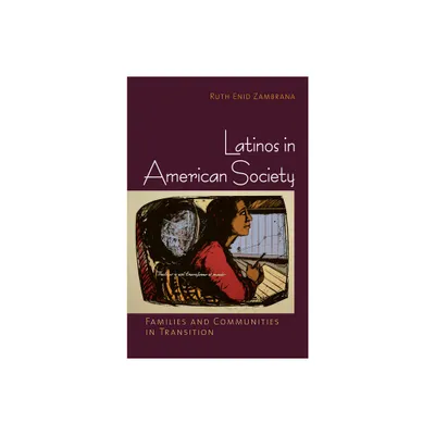 Latinos in American Society - by Ruth Enid Zambrana (Paperback)