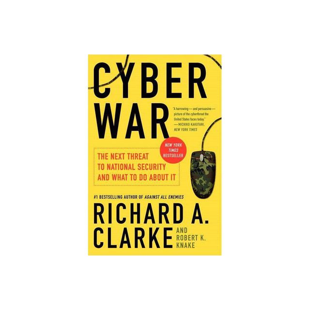 Cyber War - by Richard A Clarke & Robert Knake (Paperback)