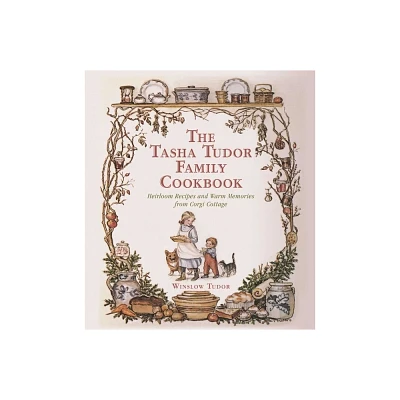 The Tasha Tudor Family Cookbook - by Winslow Tudor (Hardcover)