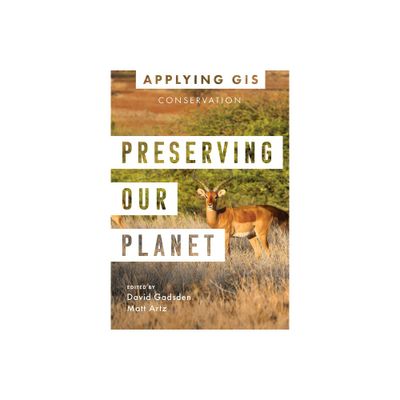 Preserving Our Planet - (Applying GIS) by David Gadsden & Matt Artz (Paperback)