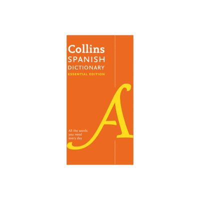 Collins Spanish Dictionary: Essential Edition - (Collins Essential Editions) by Collins Uk (Paperback)