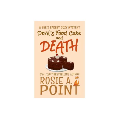 Devils Food Cake and Death - (A Bees Bakery Cozy Mystery) by Rosie A Point (Paperback)