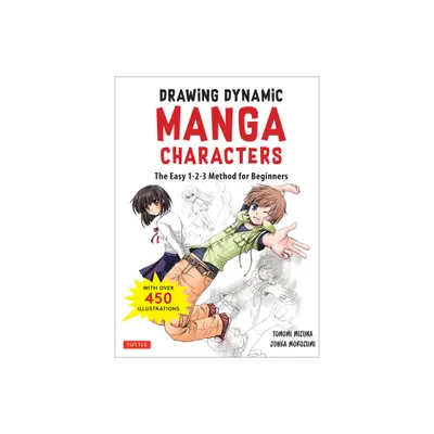 Drawing Dynamic Manga Characters - by Junka Morozumi & Tomomi Mizuna (Paperback)