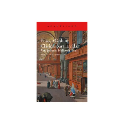 Clasicos Para La Vida - by Nuccio Ordine (Paperback)