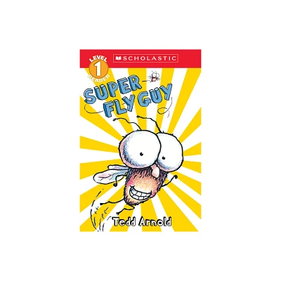 Super Fly Guy (Scholastic Reader, Level 1) - (Scholastic Reader: Level 1) by Tedd Arnold (Paperback)