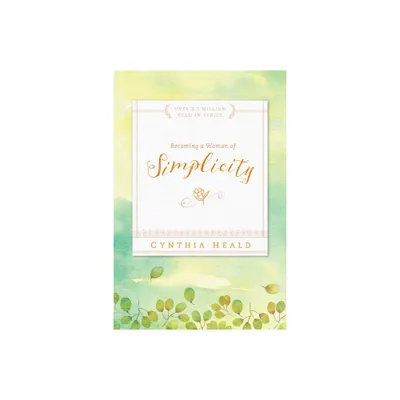 Becoming a Woman of Simplicity - (Bible Studies: Becoming a Woman) by Cynthia Heald (Paperback)