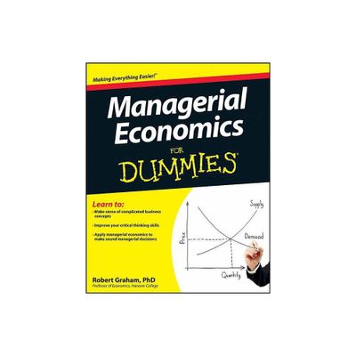 Managerial Economics For Dummies - by Robert Graham (Paperback)