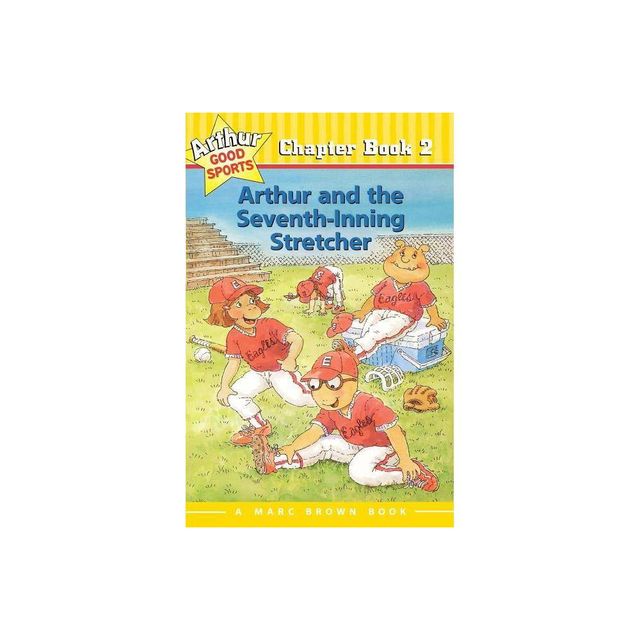 Arthur and the Seventh-Inning Stretcher - (Marc Brown Arthur Good Sports Chapter Books (Paperback)) by Marc Brown (Paperback)