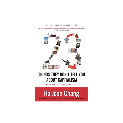 23 Things They Dont Tell You about Capitalism - by Ha-Joon Chang (Paperback)