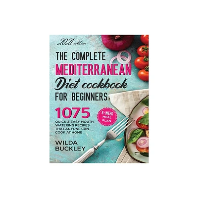 The Super Easy Mediterranean Diet Cookbook for Beginners - by Wilda Bucley (Paperback)