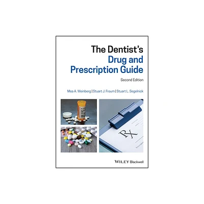 The Dentists Drug and Prescription Guide - 2nd Edition by Mea A Weinberg & Stuart J Froum & Stuart L Segelnick (Paperback)