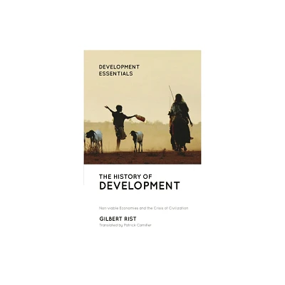 The History of Development - (Development Essentials) 5th Edition by Gilbert Rist (Hardcover)