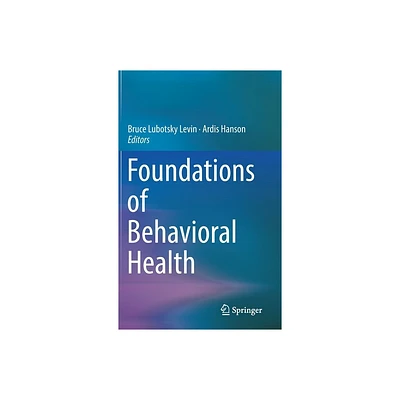 Foundations of Behavioral Health - by Bruce Lubotsky Levin & Ardis Hanson (Hardcover)