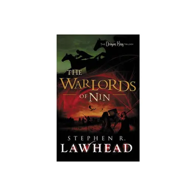 The Warlords of Nin - (Dragon King Trilogy) by Stephen Lawhead (Paperback)