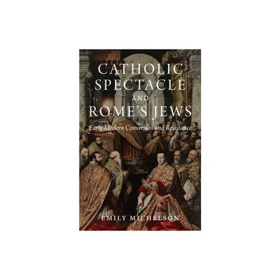 Catholic Spectacle and Romes Jews