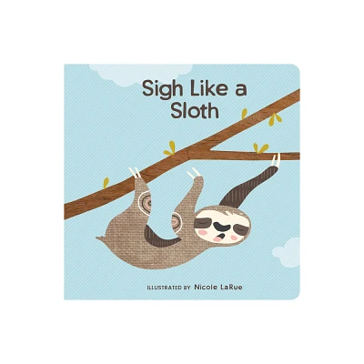 Sigh Like a Sloth - (Board Book)