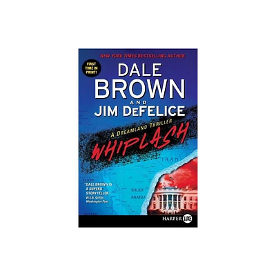 Whiplash: A Dreamland Thriller - Large Print by Dale Brown & Jim DeFelice (Paperback)