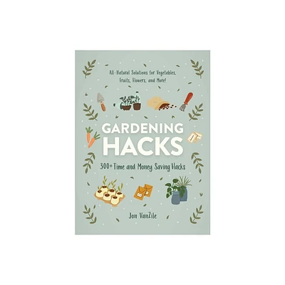 Gardening Hacks - (Life Hacks) by Jon VanZile (Paperback)