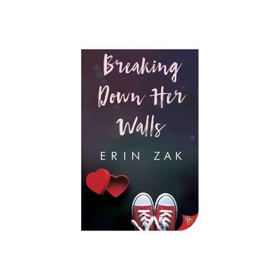 Breaking Down Her Walls - by Erin Zak (Paperback)