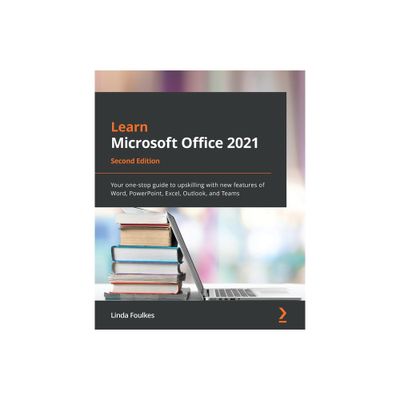 Learn Microsoft Office 2021 - Second Edition - 2nd Edition by Linda Foulkes (Paperback)