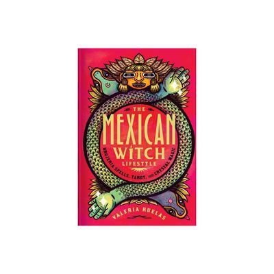 The Mexican Witch Lifestyle - by Valeria Ruelas (Hardcover)