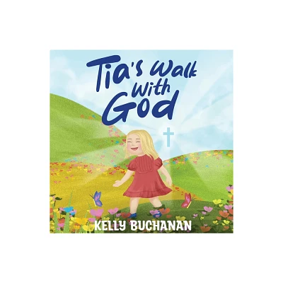 Tias Walk With God - by Kelly Buchanan (Paperback)