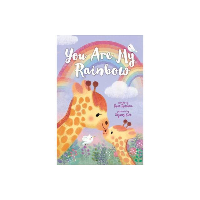 You Are My Rainbow - by Rose Rossner (Board Book)