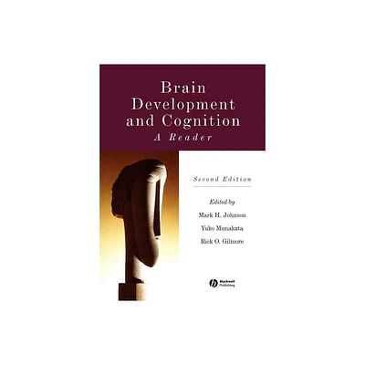 Brain Development and Cognition - 2nd Edition by Mark H Johnson & Yuko Munakata & Rick O Gilmore (Paperback)