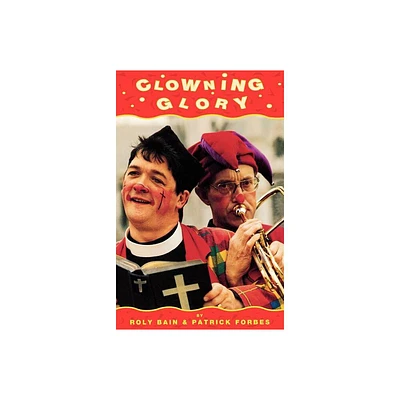 Clowning Glory - by Roly Bain & Patrick Forbes (Paperback)