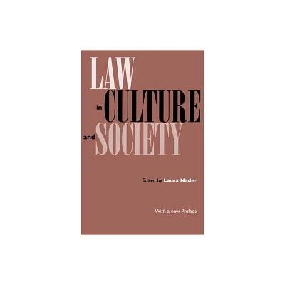 Law in Culture and Society - by Laura Nader (Paperback)