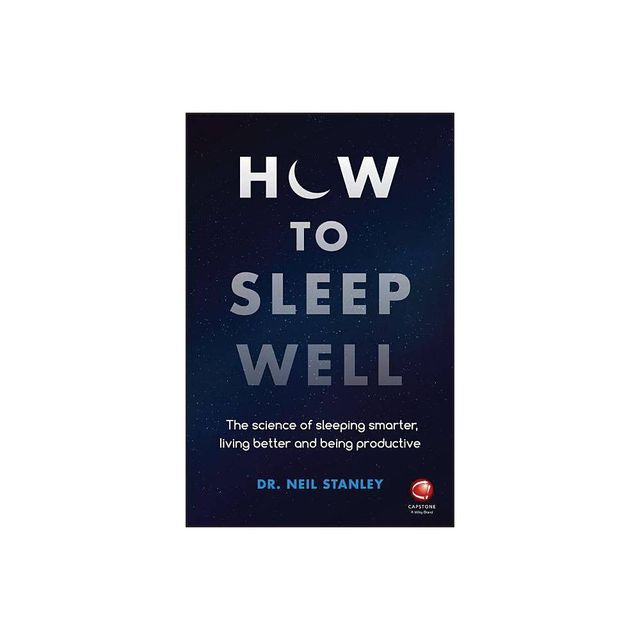 How to Sleep Well - by Neil Stanley (Paperback)