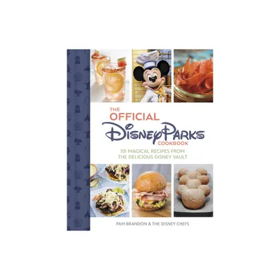 The Official Disney Parks Cookbook - (Delicious Disney) by Pam Brandon (Hardcover)