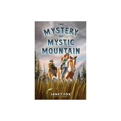 The Mystery of Mystic Mountain - by Janet Fox (Hardcover)