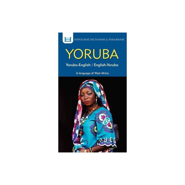 Yoruba-English/ English-Yoruba Dictionary & Phrasebook - by Aquilina Mawadza (Paperback)