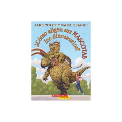 Cmo Eligen Sus Mascotas Los Dinosaurios? (How Do Dinosaurs Choose Their Pets?) - by Jane Yolen (Paperback)