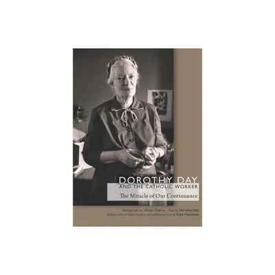 Dorothy Day and the Catholic Worker - (Catholic Practice in North America) (Hardcover)