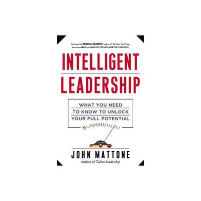 Intelligent Leadership - by John Mattone (Paperback)