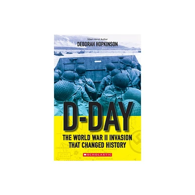 D-Day: The World War II Invasion That Changed History (Scholastic Focus) - by Deborah Hopkinson (Paperback)