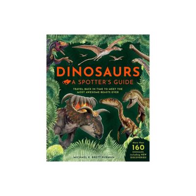 Dinosaurs: A Spotters Guide - by Weldon Owen & Michael K Brett-Surman (Hardcover)